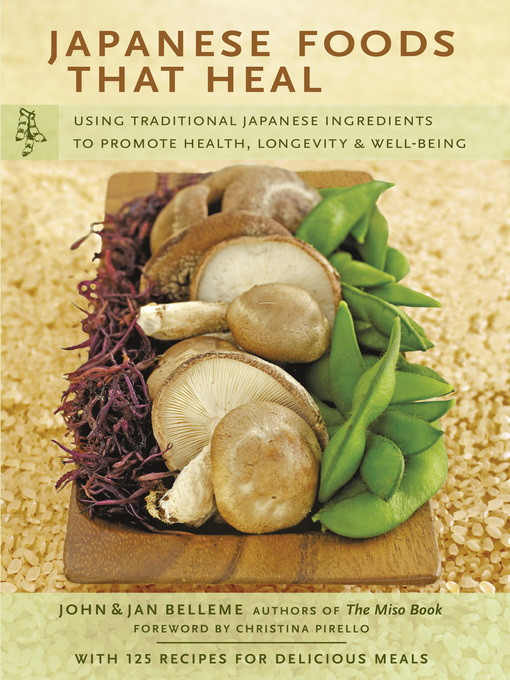 Title details for Japanese Foods that Heal by John Belleme - Available
